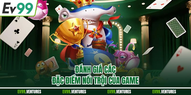 Đánh giá các đặc điểm nổi trội của game