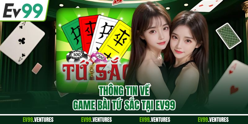 Thông tin về game bài tứ sắc tại EV99